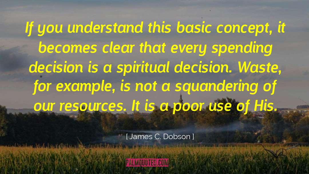 James C. Dobson Quotes: If you understand this basic