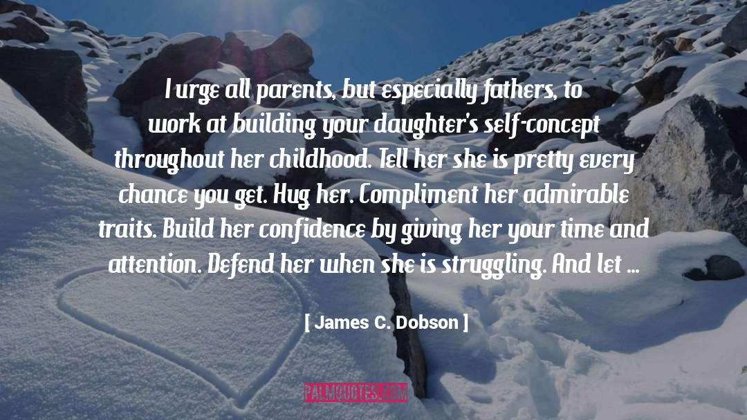 James C. Dobson Quotes: I urge all parents, but