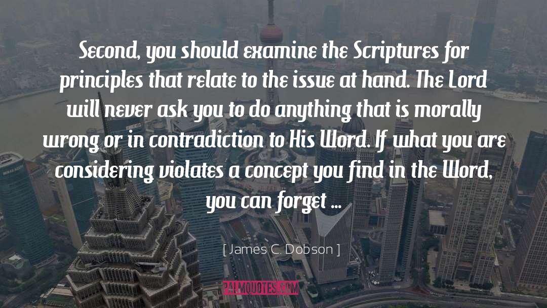 James C. Dobson Quotes: Second, you should examine the