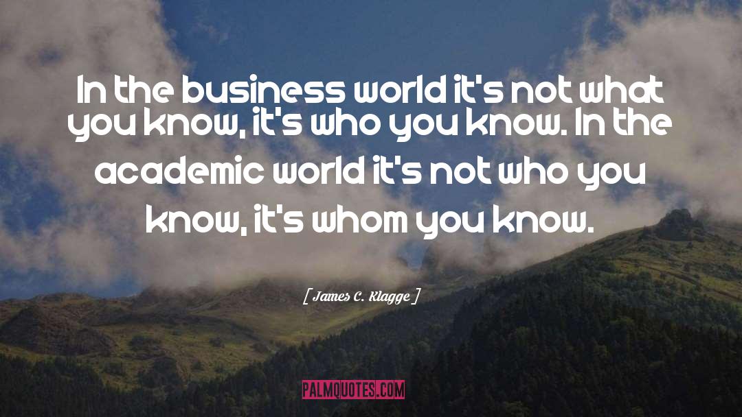 James C. Klagge Quotes: In the business world it's