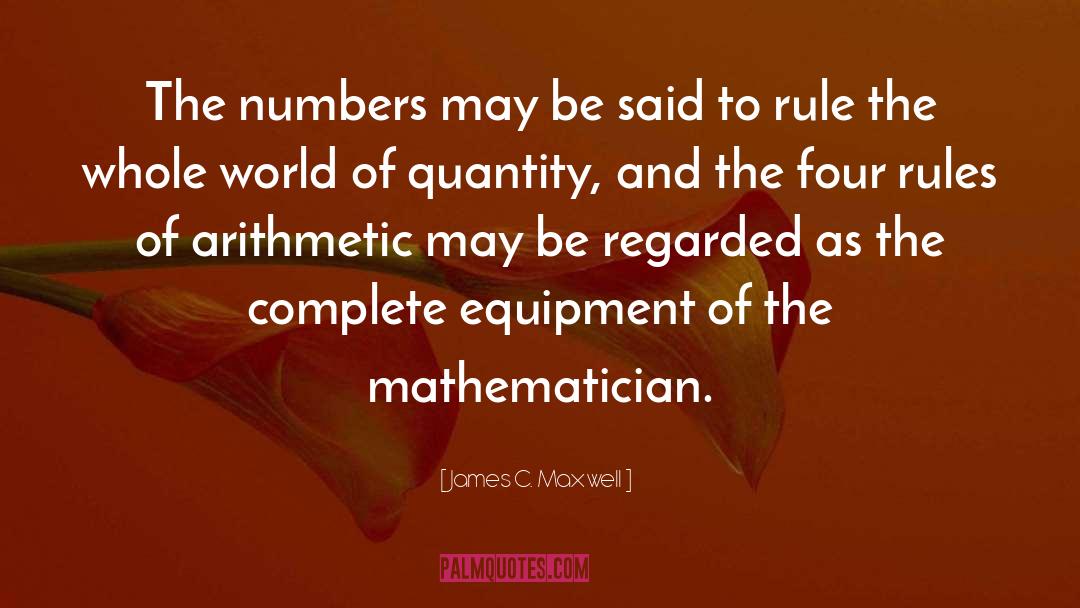 James C. Maxwell Quotes: The numbers may be said