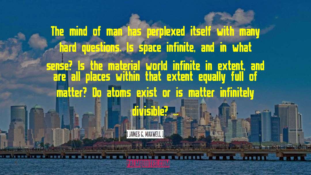 James C. Maxwell Quotes: The mind of man has