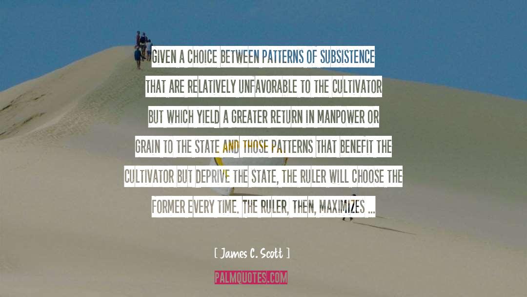 James C. Scott Quotes: Given a choice between patterns