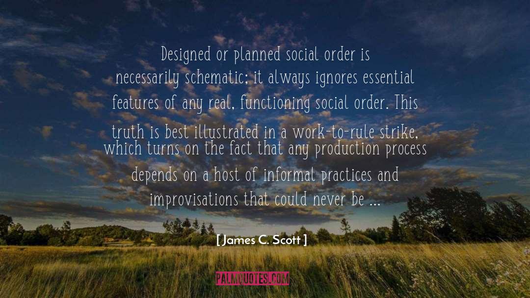 James C. Scott Quotes: Designed or planned social order