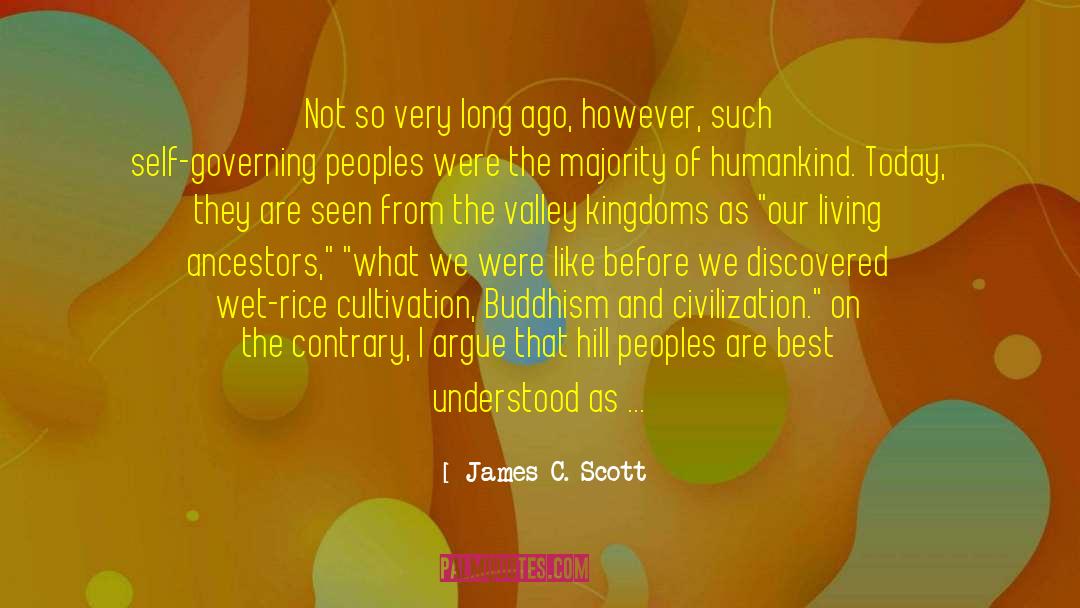 James C. Scott Quotes: Not so very long ago,