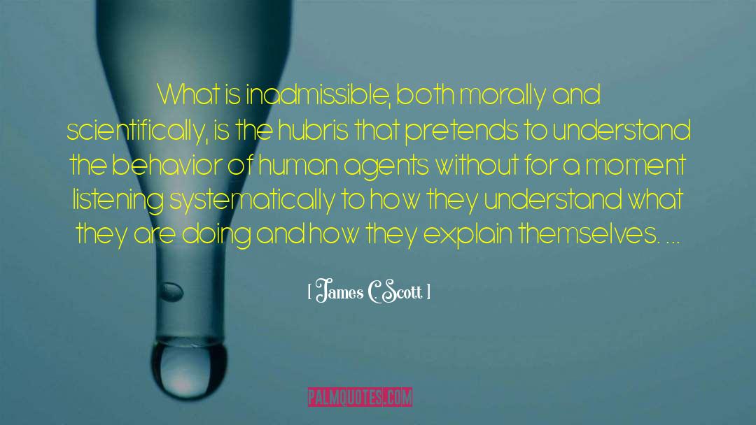 James C. Scott Quotes: What is inadmissible, both morally