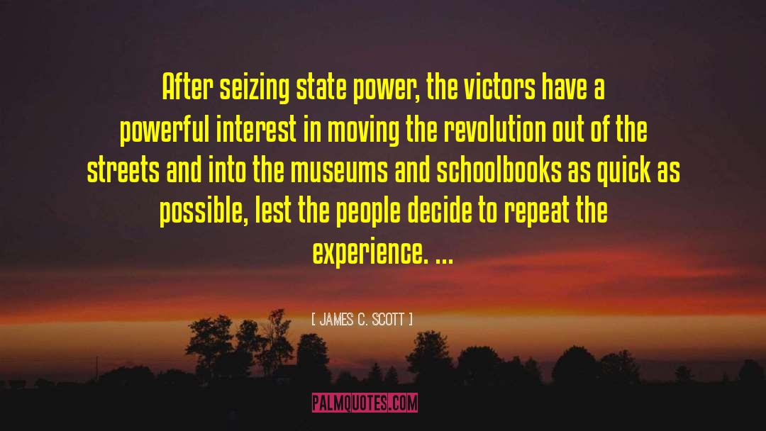 James C. Scott Quotes: After seizing state power, the