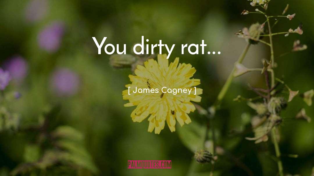 James Cagney Quotes: You dirty rat...