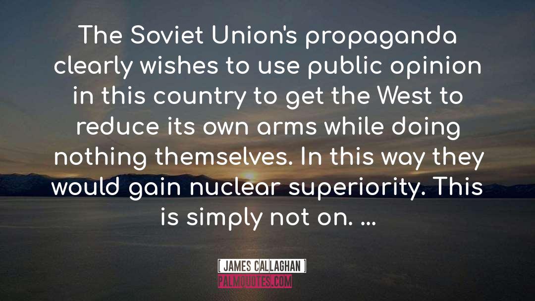 James Callaghan Quotes: The Soviet Union's propaganda clearly