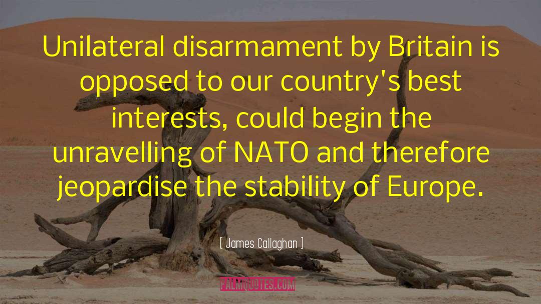James Callaghan Quotes: Unilateral disarmament by Britain is