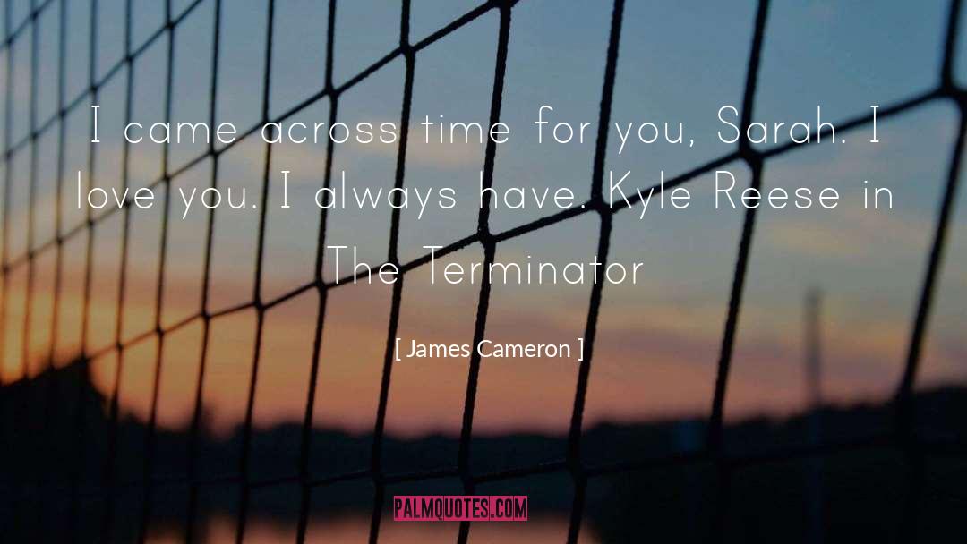 James Cameron Quotes: I came across time for