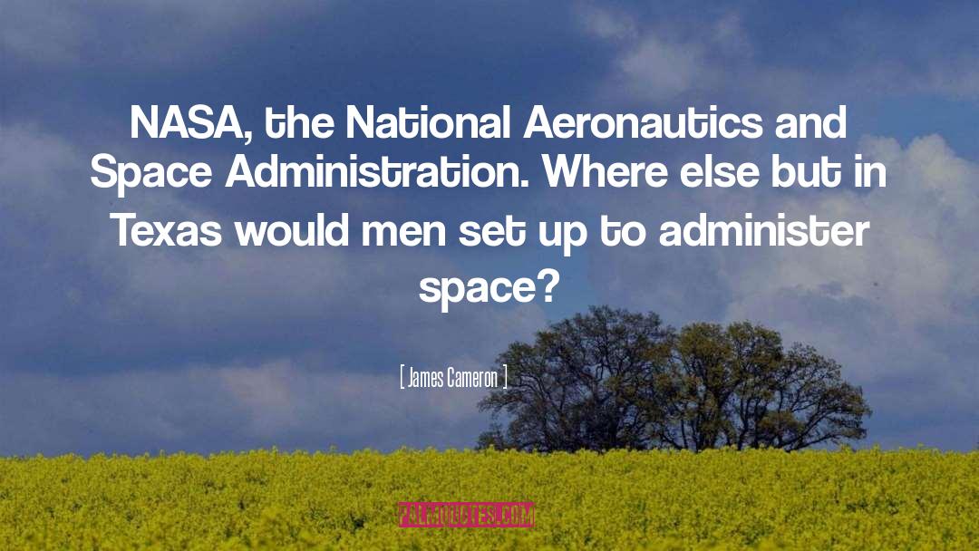 James Cameron Quotes: NASA, the National Aeronautics and