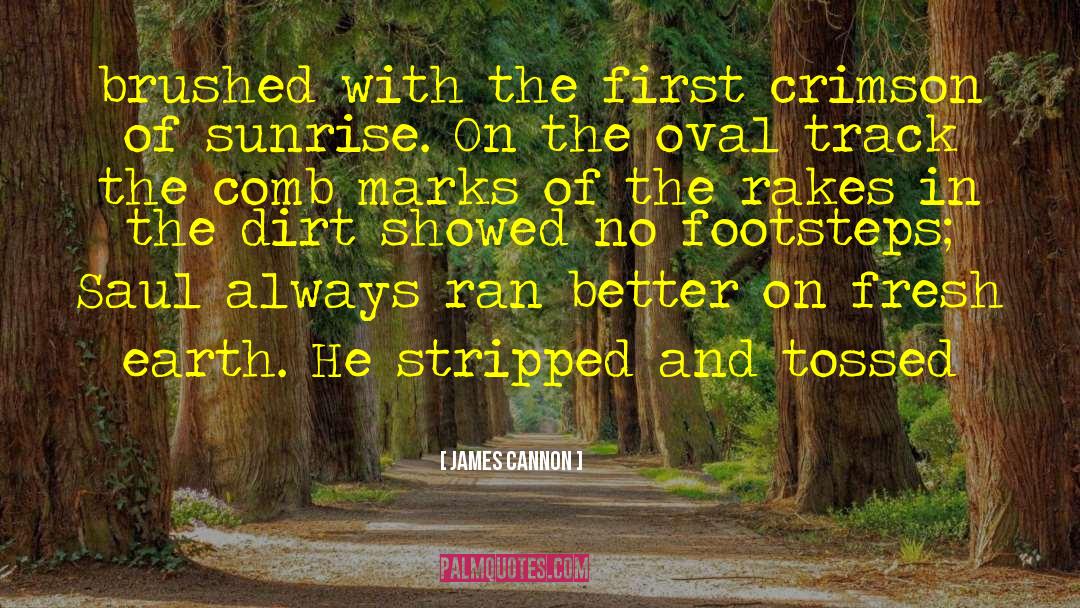 James Cannon Quotes: brushed with the first crimson