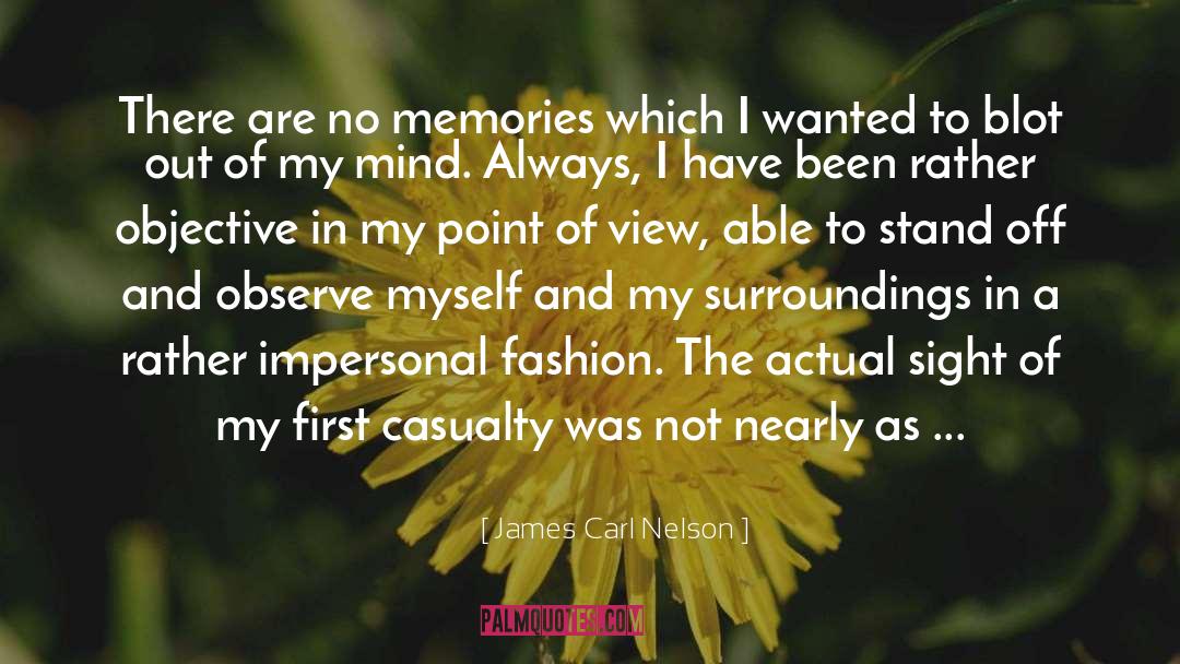 James Carl Nelson Quotes: There are no memories which