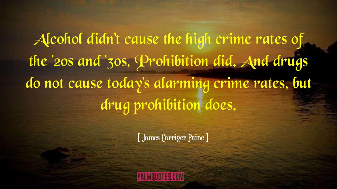 James Carriger Paine Quotes: Alcohol didn't cause the high