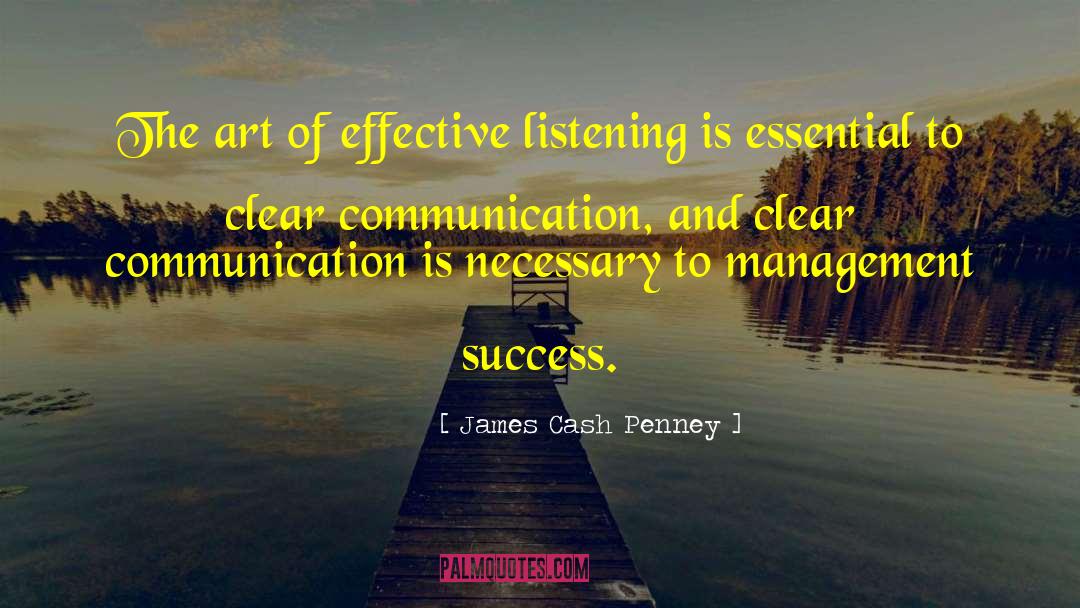 James Cash Penney Quotes: The art of effective listening