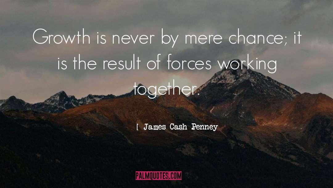 James Cash Penney Quotes: Growth is never by mere