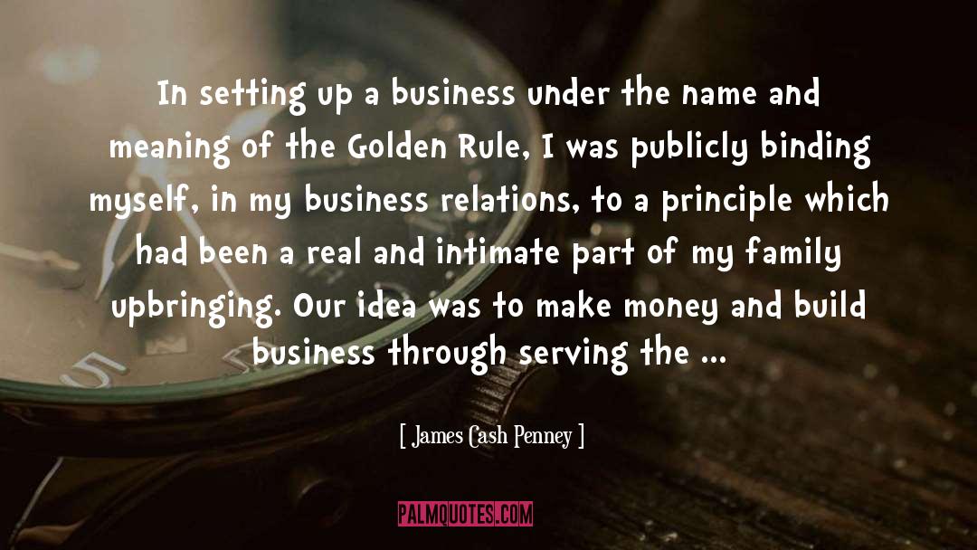 James Cash Penney Quotes: In setting up a business