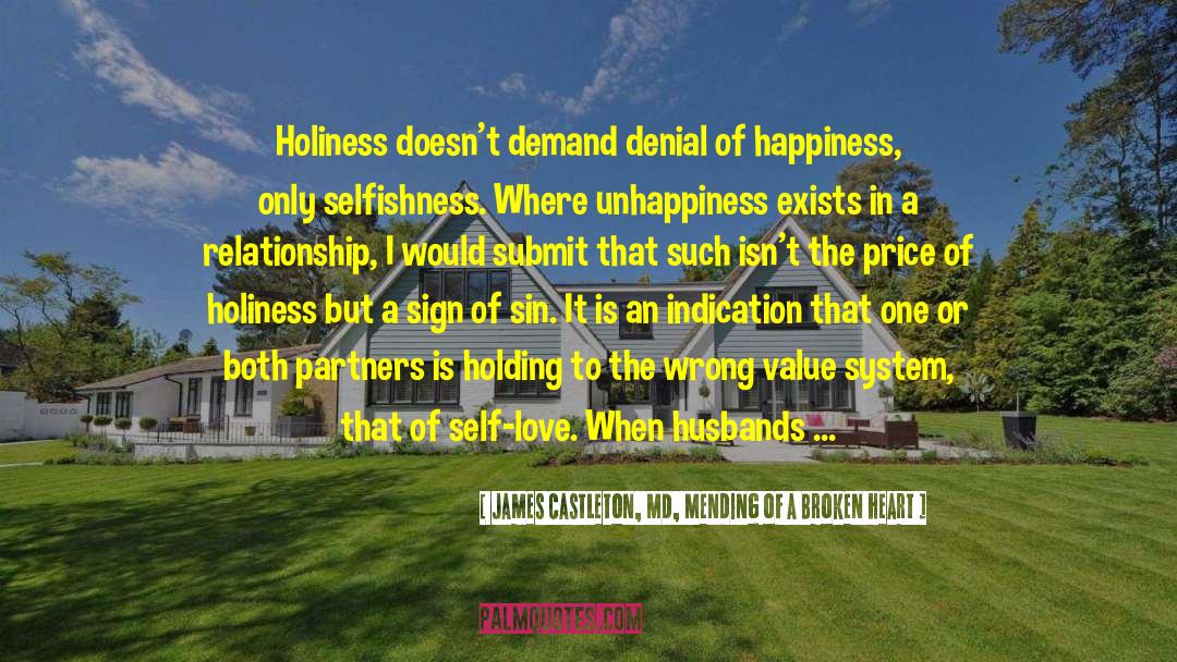 James Castleton, MD, Mending Of A Broken Heart Quotes: Holiness doesn't demand denial of