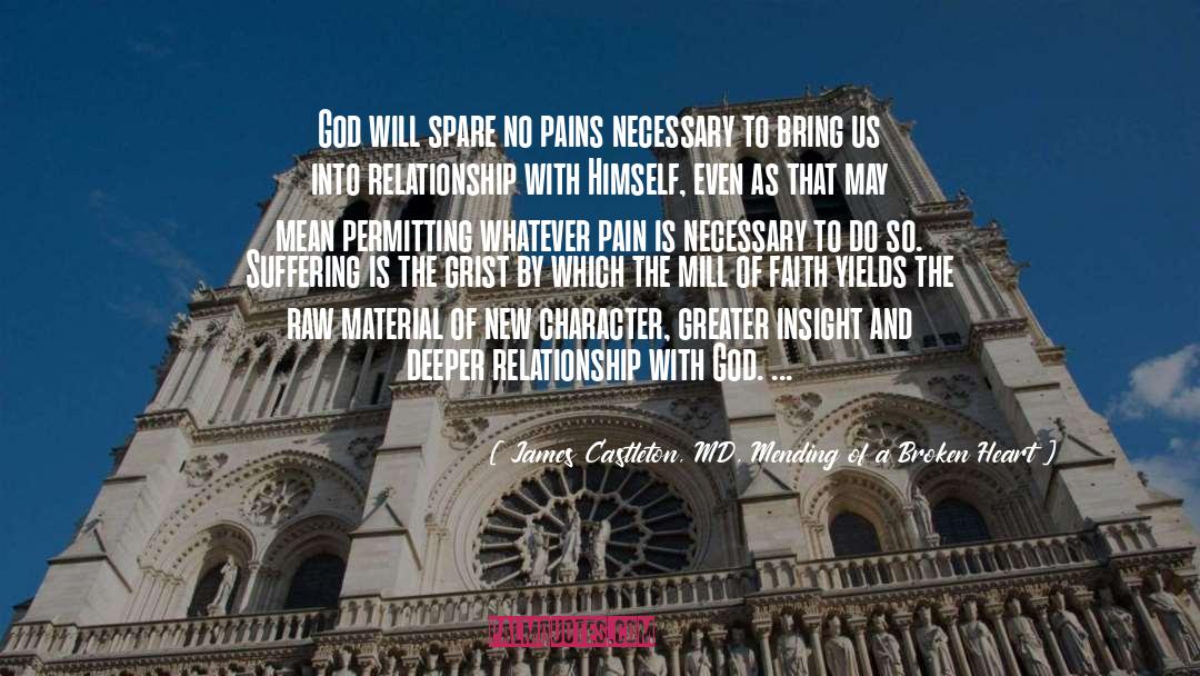James Castleton, MD, Mending Of A Broken Heart Quotes: God will spare no pains