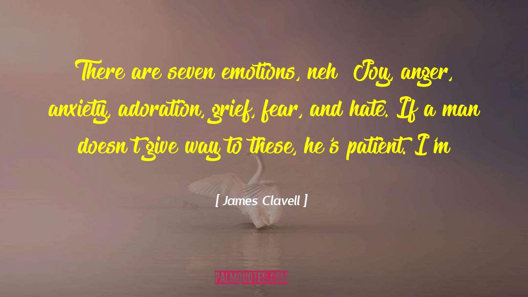 James Clavell Quotes: There are seven emotions, neh?