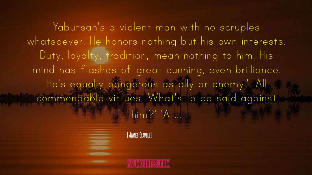 James Clavell Quotes: Yabu-san's a violent man with