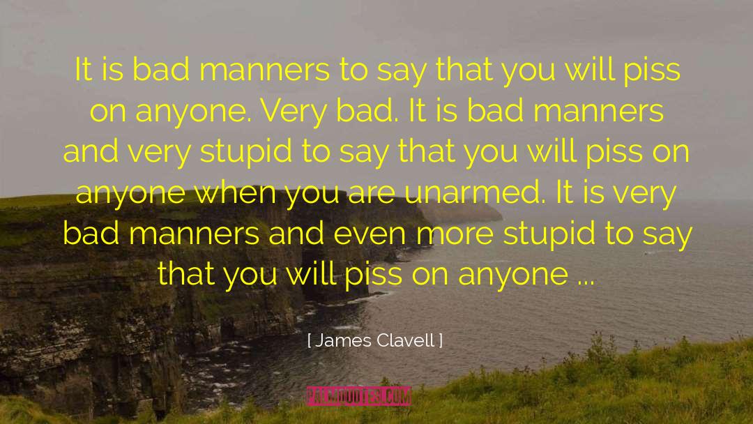 James Clavell Quotes: It is bad manners to