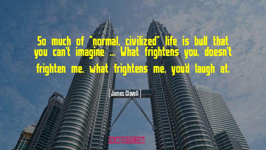 James Clavell Quotes: So much of 