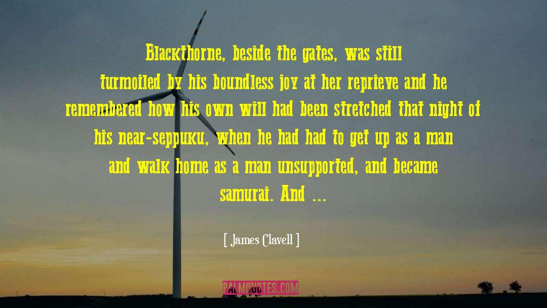 James Clavell Quotes: Blackthorne, beside the gates, was