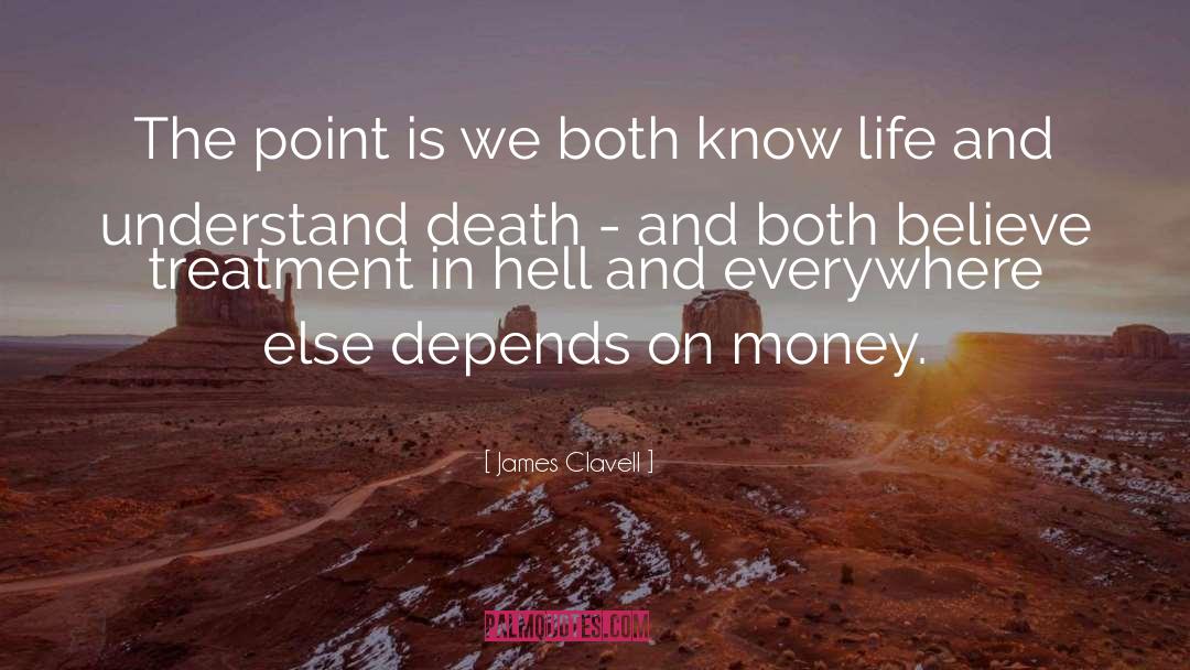 James Clavell Quotes: The point is we both