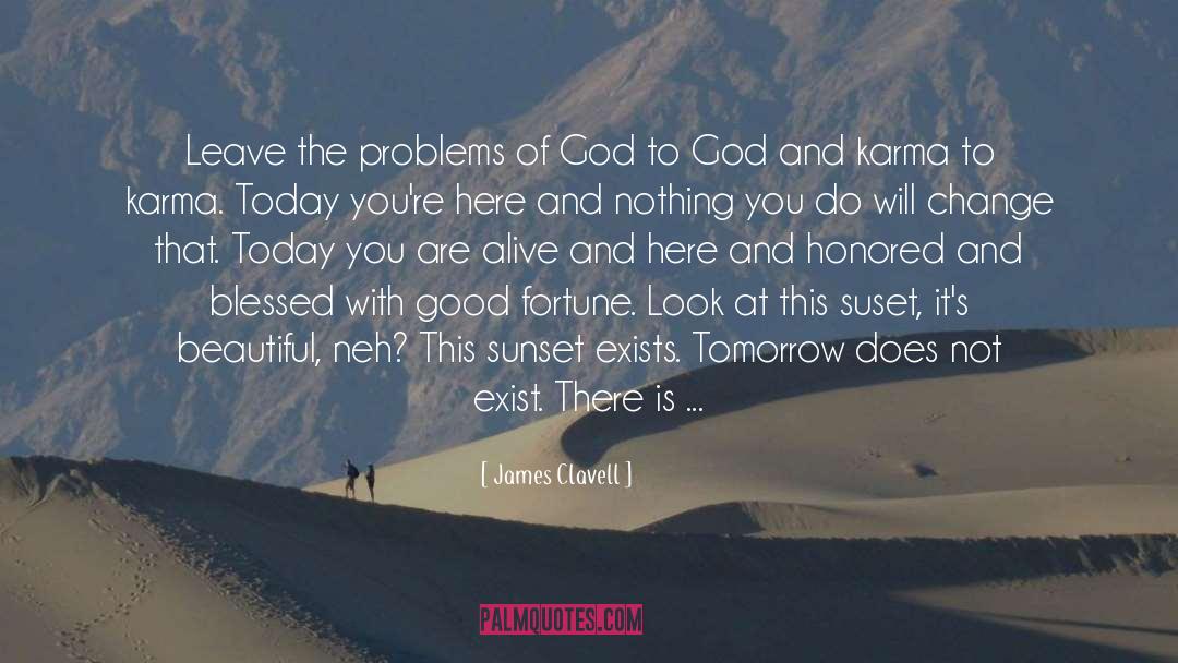 James Clavell Quotes: Leave the problems of God