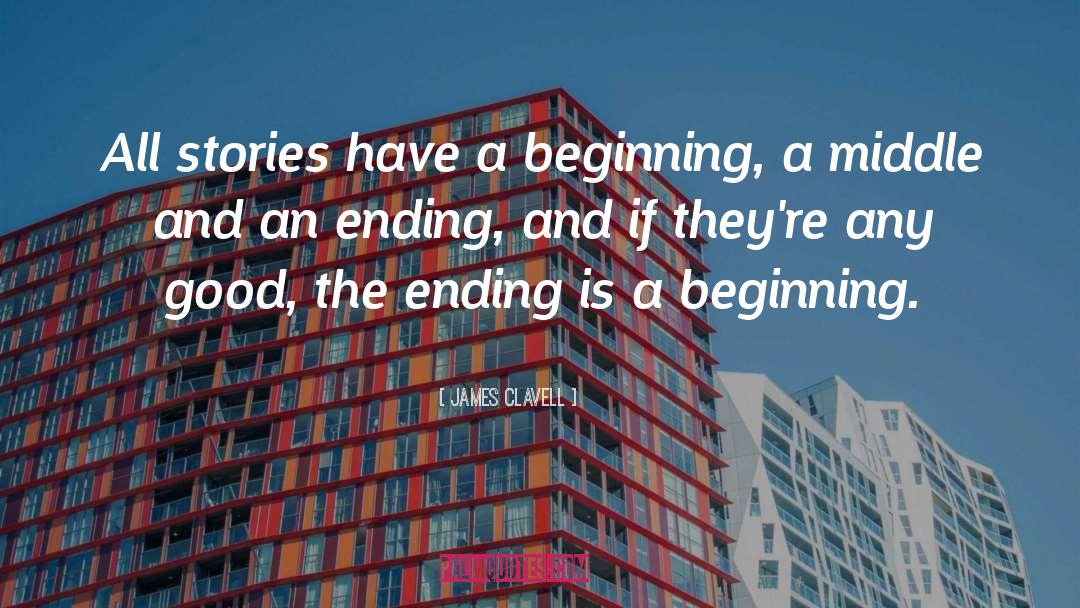 James Clavell Quotes: All stories have a beginning,