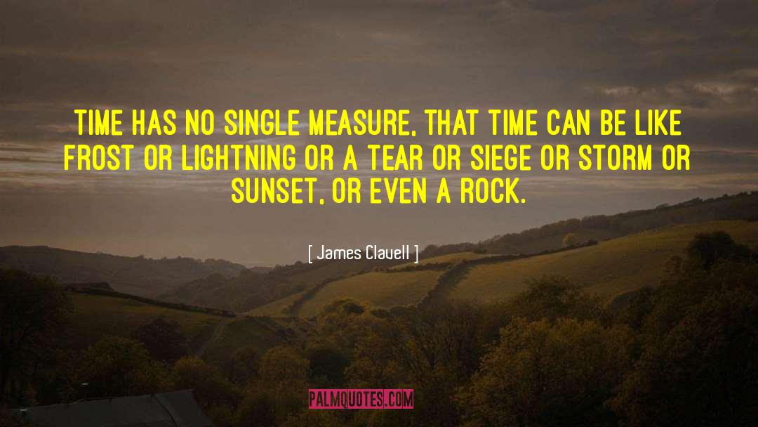 James Clavell Quotes: Time has no single measure,