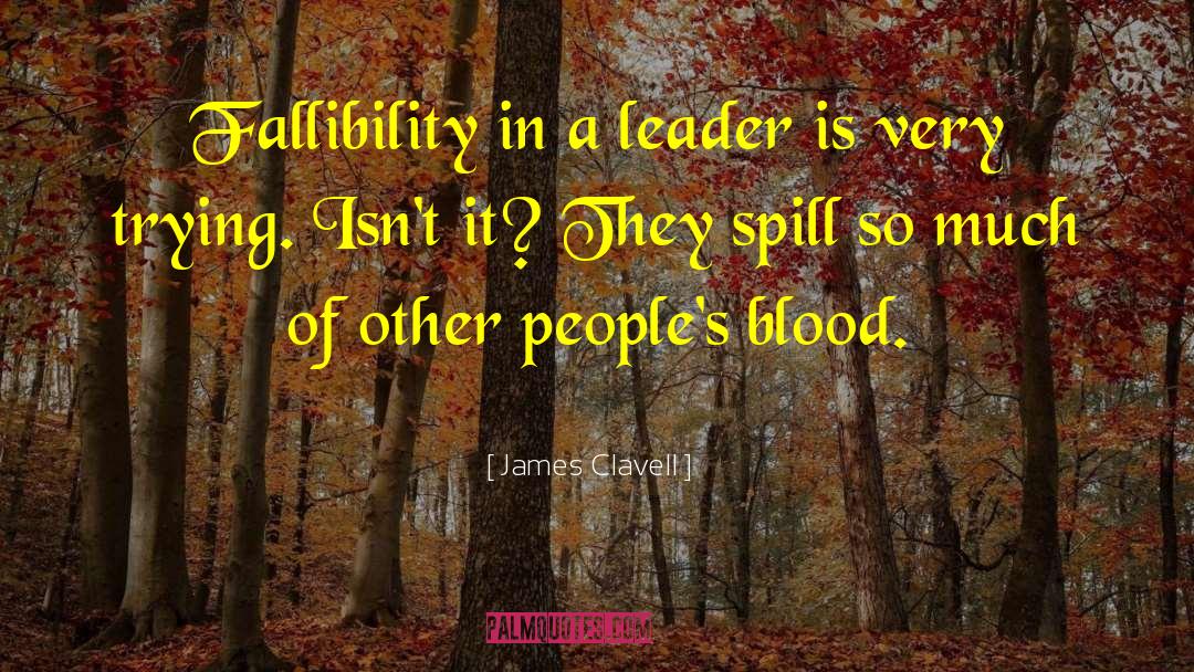 James Clavell Quotes: Fallibility in a leader is