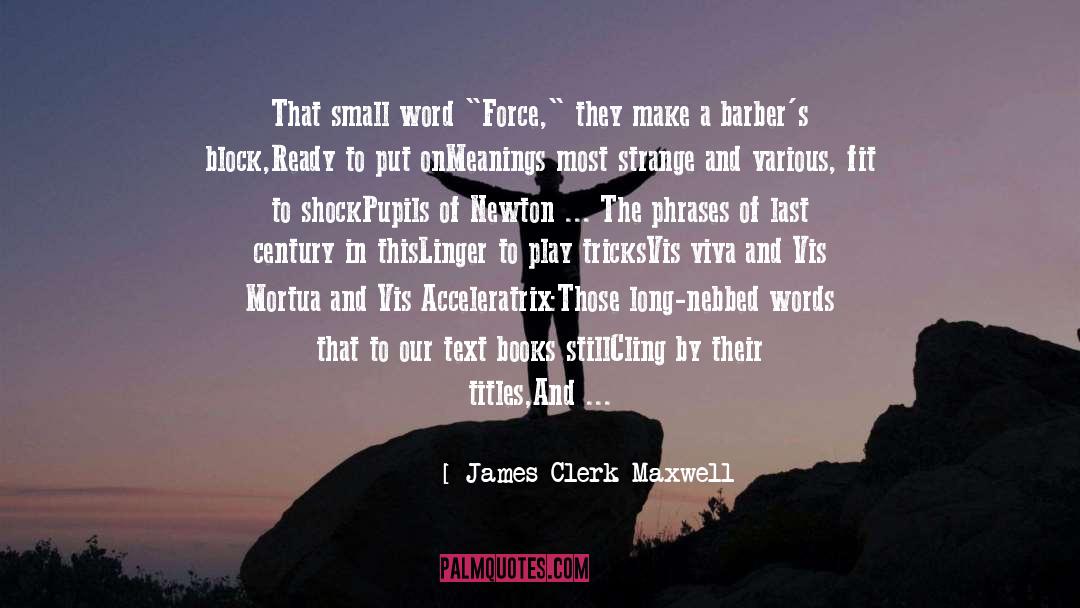 James Clerk Maxwell Quotes: That small word 