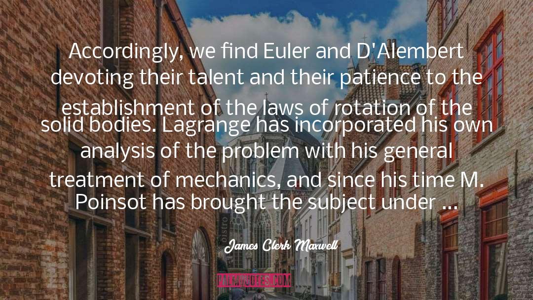 James Clerk Maxwell Quotes: Accordingly, we find Euler and