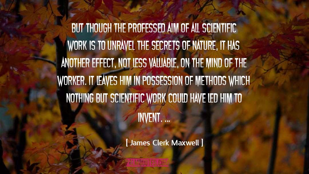 James Clerk Maxwell Quotes: But though the professed aim