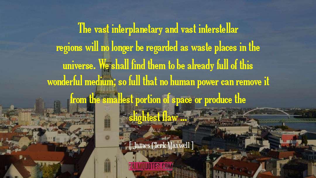 James Clerk Maxwell Quotes: The vast interplanetary and vast