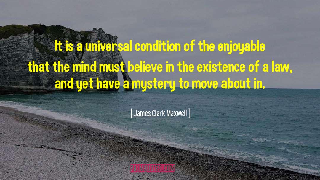 James Clerk Maxwell Quotes: It is a universal condition