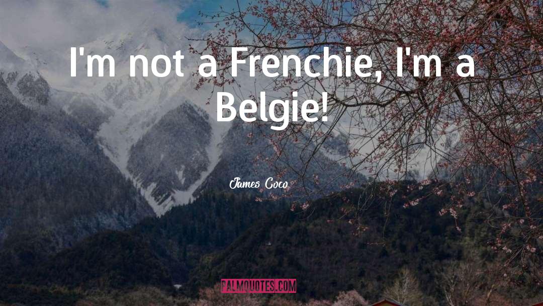 James Coco Quotes: I'm not a Frenchie, I'm