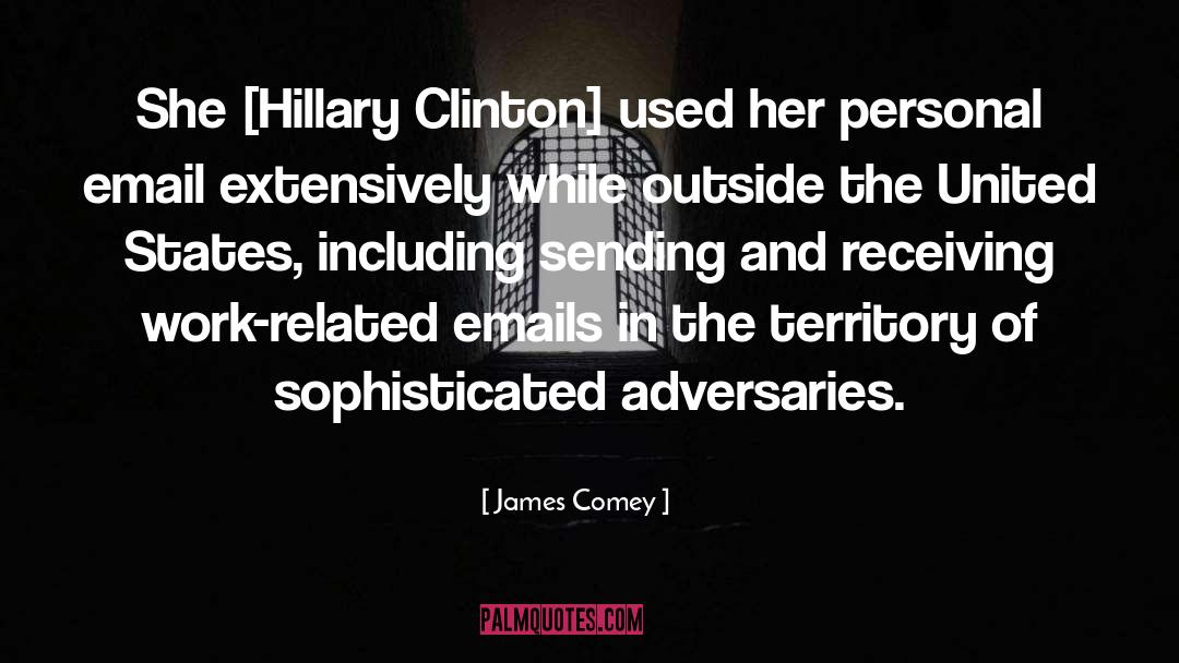 James Comey Quotes: She [Hillary Clinton] used her