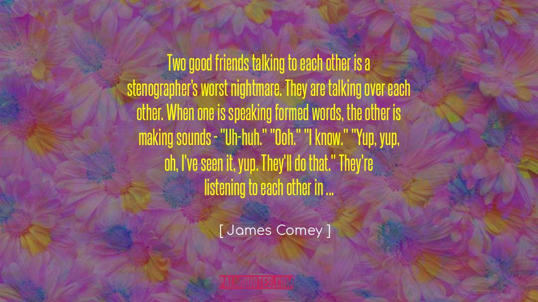James Comey Quotes: Two good friends talking to