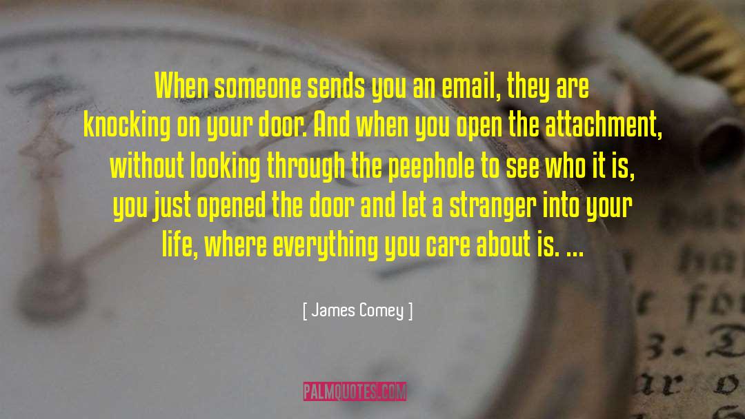 James Comey Quotes: When someone sends you an
