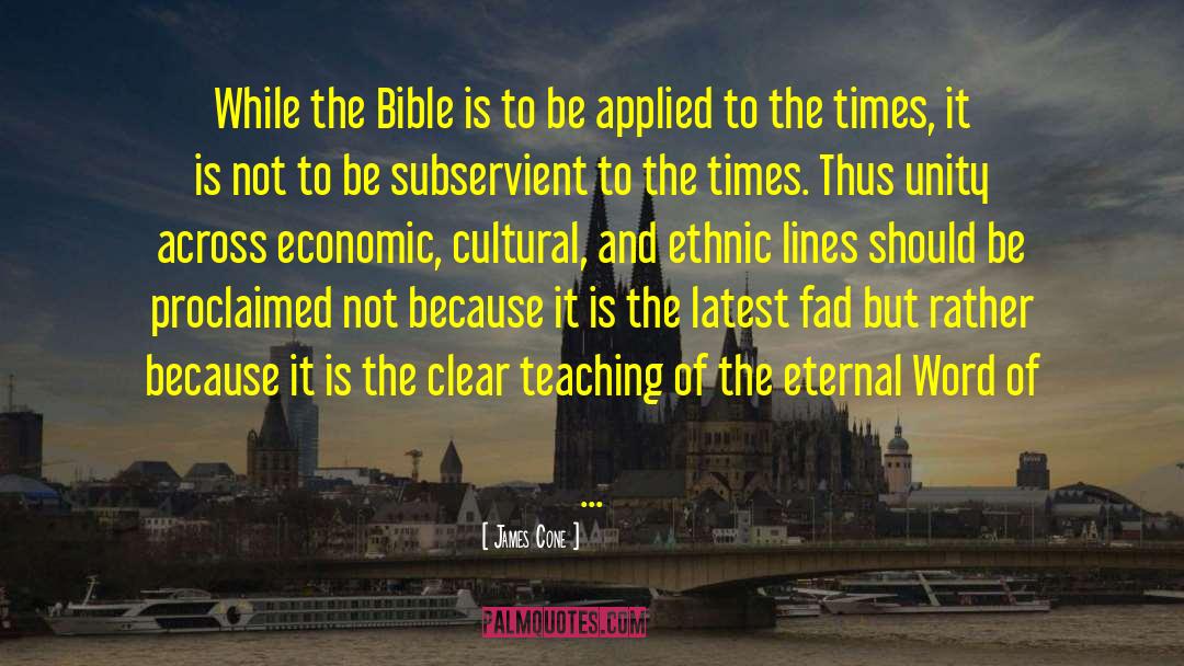 James Cone Quotes: While the Bible is to