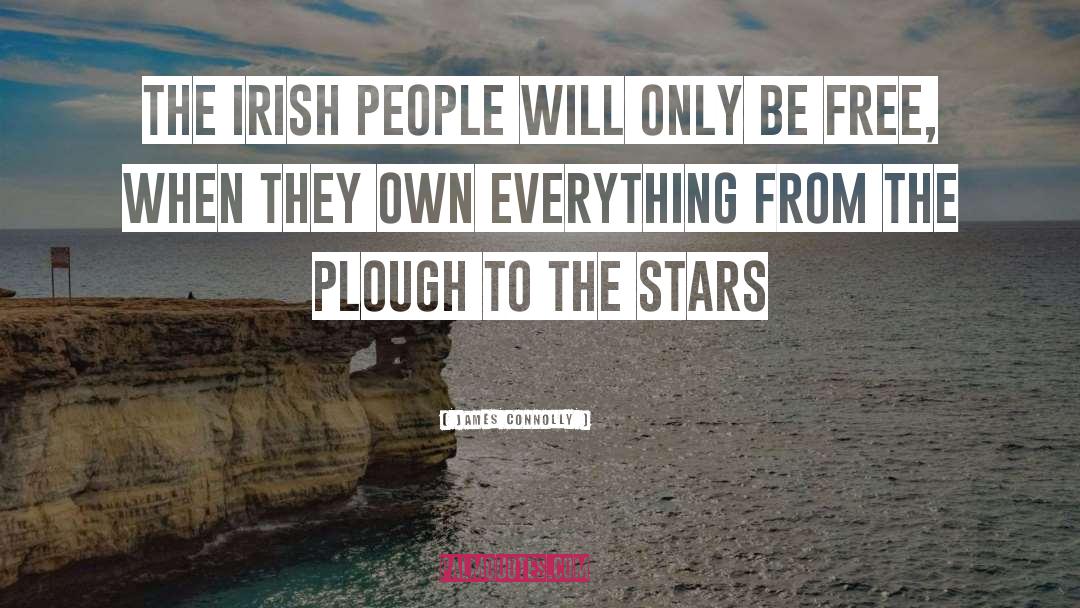James Connolly Quotes: The Irish people will only