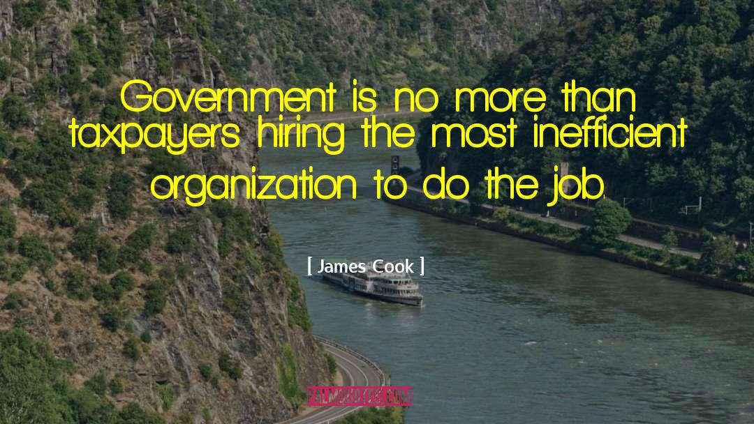 James Cook Quotes: Government is no more than
