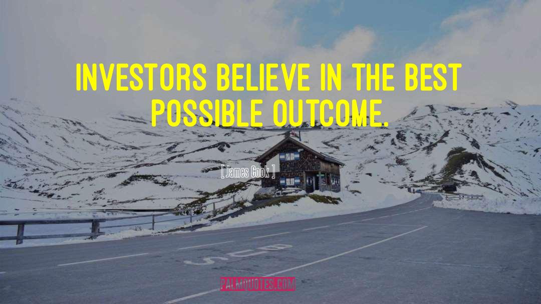 James Cook Quotes: Investors believe in the best