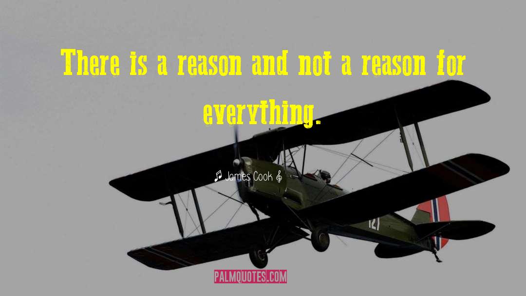 James Cook Quotes: There is a reason and