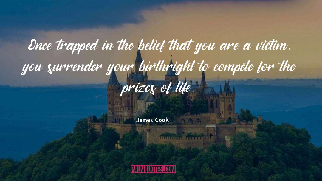James Cook Quotes: Once trapped in the belief