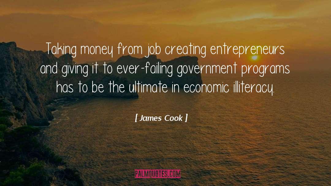 James Cook Quotes: Taking money from job creating